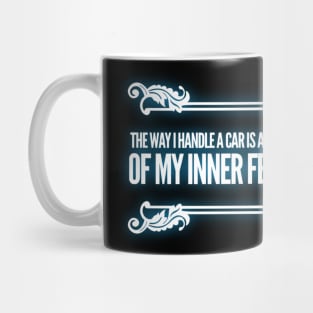 The Way I Handle A Car Is An Expression... Mug